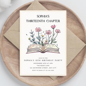 May include: A white invitation card with a floral illustration of pink flowers and green leaves emerging from an open book. The text on the card reads "Sophia's Thirteenth Chapter" and includes details for a 13th birthday party.