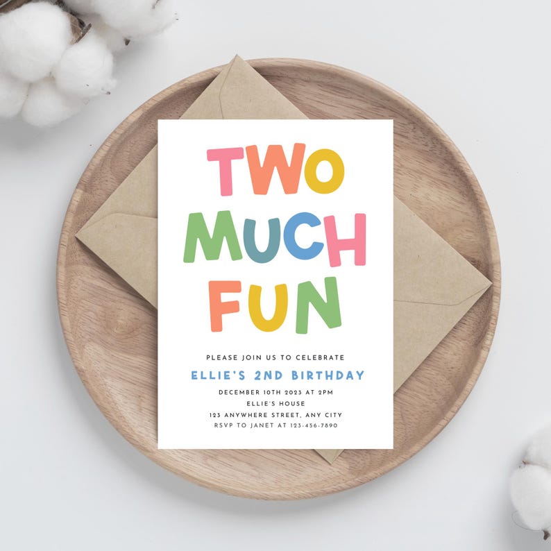 May include: A colorful birthday invitation with the text "TWO MUCH FUN" in large, playful letters. The invitation is for Ellie's 2nd birthday party, which will be held on December 10th, 2023 at 2pm at Ellie's house. The address and RSVP information are included.