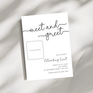 May include: White invitation card with black text that reads "meet and greet" in cursive. Below is a space for a logo, and details for a networking event, including date, time, location, and RSVP information.