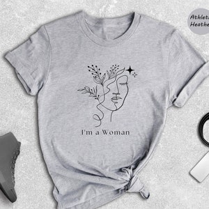 I am a Woman Shirt, Feminist Shirt, Activist Shirt, Equality Tshirt, Empower Women Shirt, Strong Woman Tee
