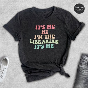 It's Me Hi I'm The Librarian Shirt, Gift For Librarian, Book Lover Shirt, Reading Shirt, Librarian T-Shirt, School Librarian Tee image 5