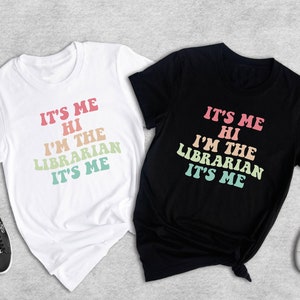 It's Me Hi I'm The Librarian Shirt, Gift For Librarian, Book Lover Shirt, Reading Shirt, Librarian T-Shirt, School Librarian Tee image 7