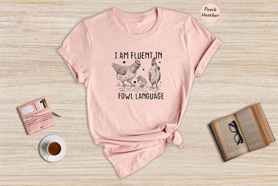 Funny Chicken TShirt: I Am Fluent In Fowl Language, Sassy Farm Lover Tee | Cotton Blend, Casual Wear | XS-XXL