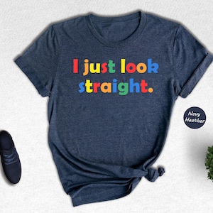 I Just Look Straight Shirt, Lesbian Pride Shirt, Baby Shirt, Pride Baby Shirt, Love Is Love Shirt, Cool Gay Shirt