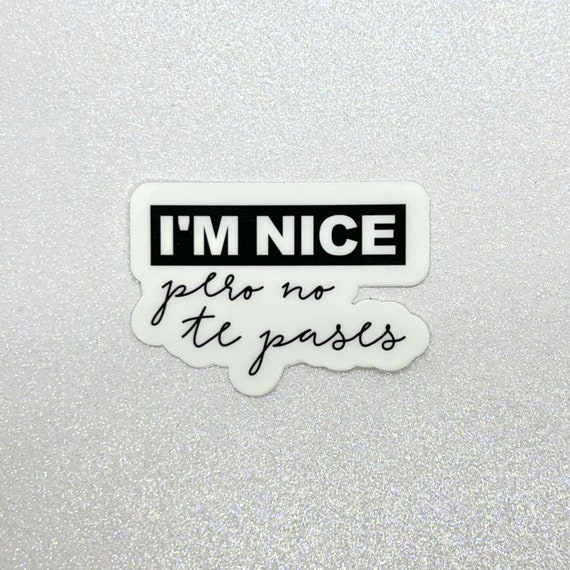 Im Nice Pero No Te Pases Latina Sticker Waterproof Sticker - Etsy