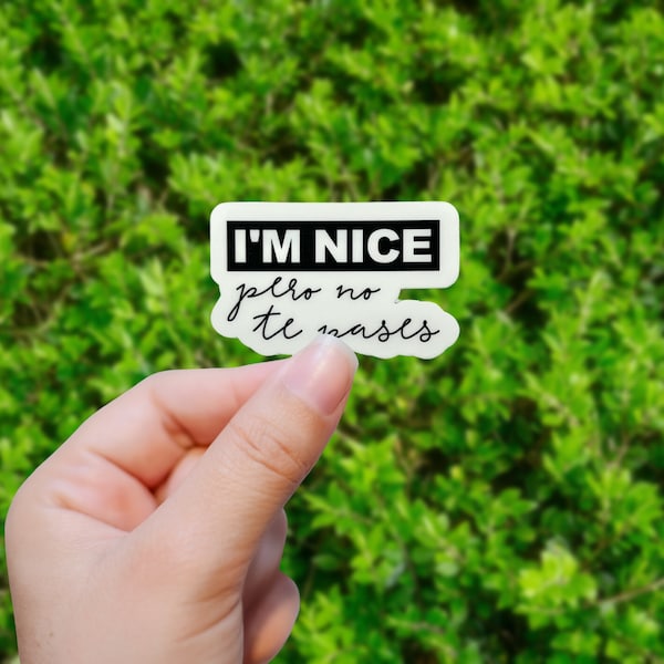 Im Nice Pero No Te Pases | Latina Sticker | Waterproof Sticker