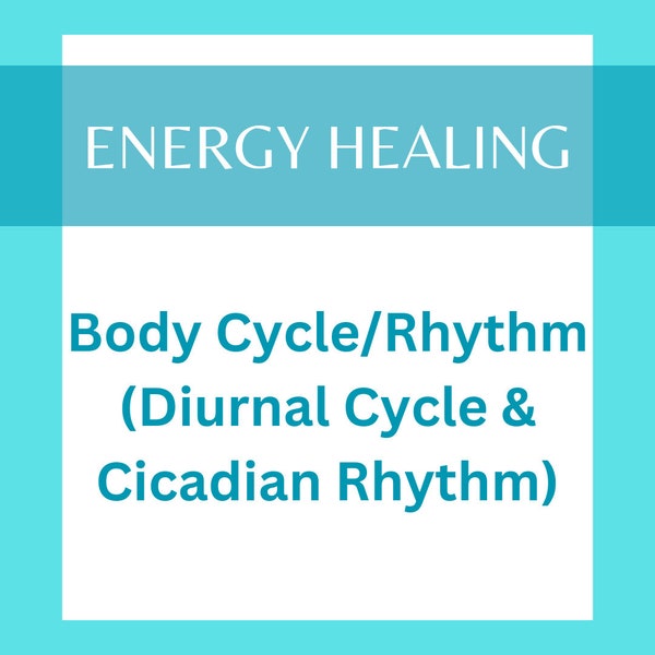 Body Cycle/Rhythm (Diurnal Cycle & Cicadian Rhythm) Balance Energy Healing - 45 Minute Session