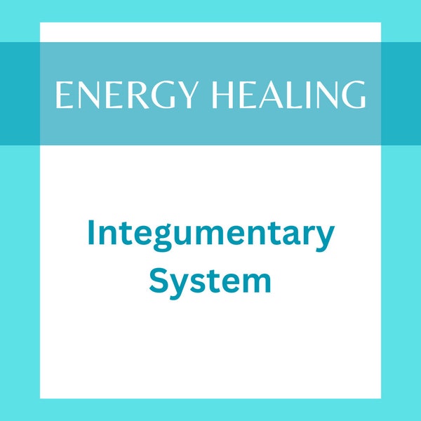 Integumentary System Energy Healing - 30 Minute Session