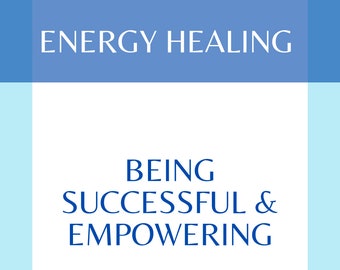 Being Successful and Empowering Energy Healing - 30 minute session
