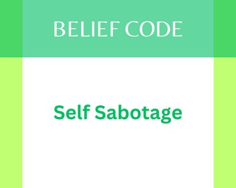 SELF SABOTAGE - 30 Minute Belief Code Session