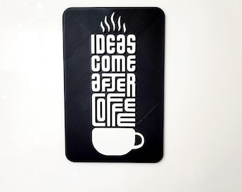 Décoration murale Coffee - Panneau « Les idées viennent après le café »