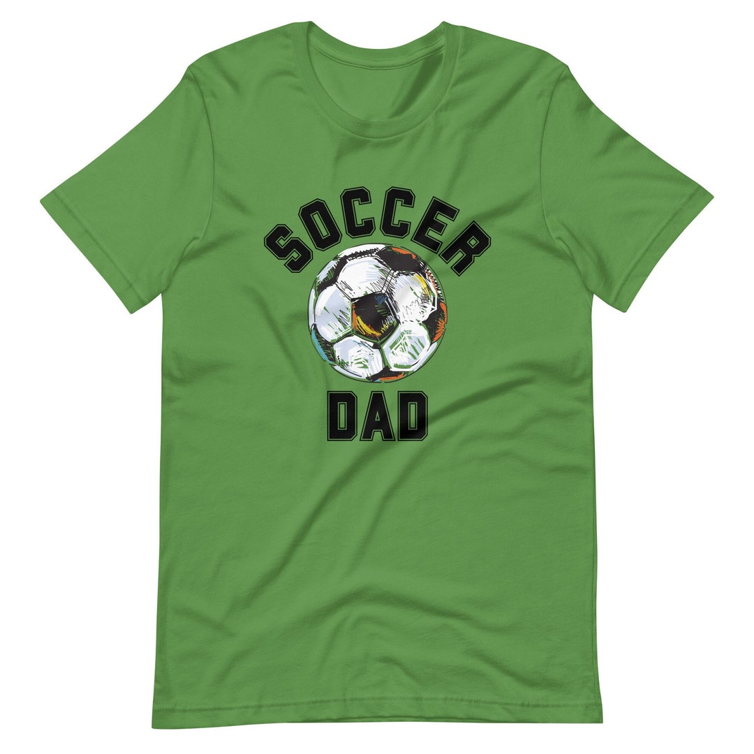 Soccer Dad Shirt Soccer Tshirt Soccer Fan Tee Soccer Parent Etsy