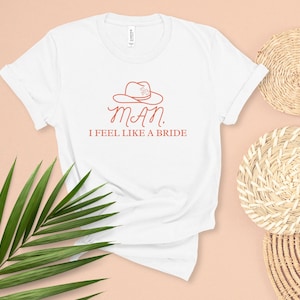 Man, I Feel Like A Bride shirt with hat