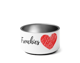 Frenchies Love Dog Bowl for Food or Water
