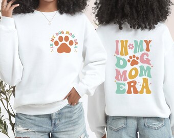 In My Dog Mom Era T-shirt, Dog Mom Era Sweatshirt, Dog Mom Gift Shirt, Funny Mom Sweater, Dog Mom Birthday Gift