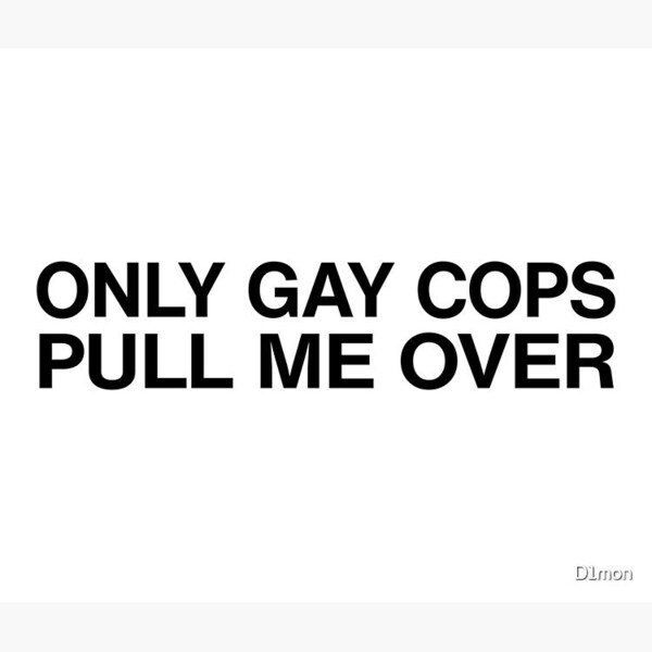 Only Gay Cops Pull Me Over - Adhesivo Para Parachoques, Coches, Camiones, SUV, Bicicleta, Casco, 5 Pulgadas, Fabricado En Estados Unidos