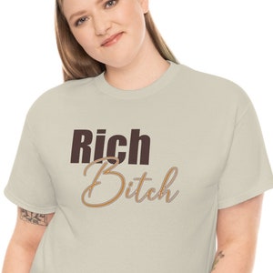 Rich Bitch, gift for her, Tshirt, Funny Shirt, Silly  Shirt, Gifts for Women, Gifts for Her, womens gift, Shirt, Christmas Gifts, tee, shirt