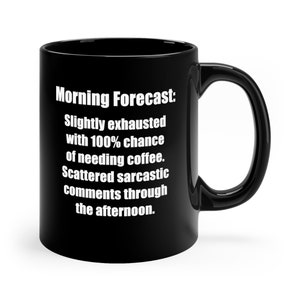 Morning, Forecast, Slightly, Exhausted, mens gift, gift for her, christmas gift, gift for her, Mug, christmas, funny coffee mug, mens,coffee
