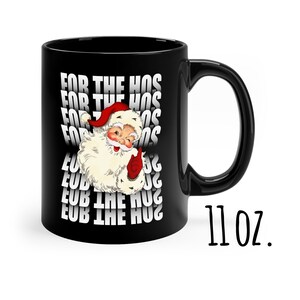 I Do It for the Hos Mug, Santa Claus, Hot Cocoa Mug, Christmas Stocking Stuffer, Gifts for Men,Present for Boyfriend,Funny Coffee Mug,Funny