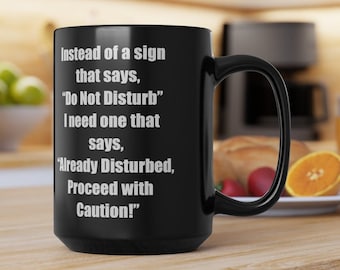 Already Disturbed Coffee Mug - Funny Sarcastic Gift