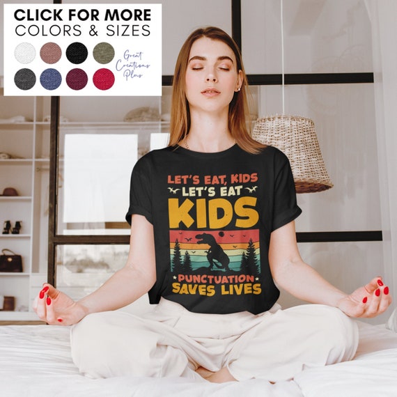 Let's Eat Kids T-Shirt - Punctuation Saves Lives Shirt Let's Eat Kids T-Shirt - Punctuation Saves Lives Shirt