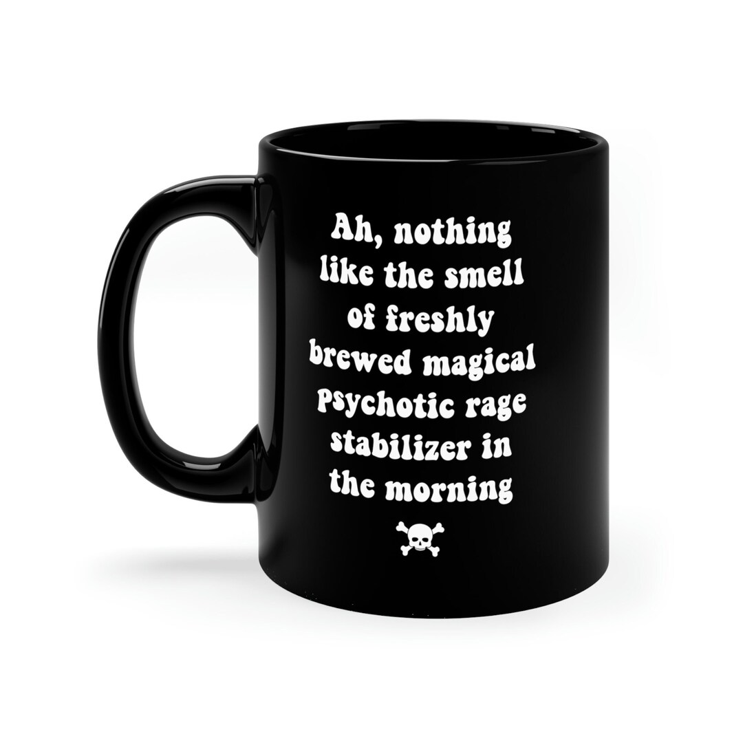 Coffee Mug for Her, Magical, Psychotic Rage Stabilizer, Funny Coffee ...