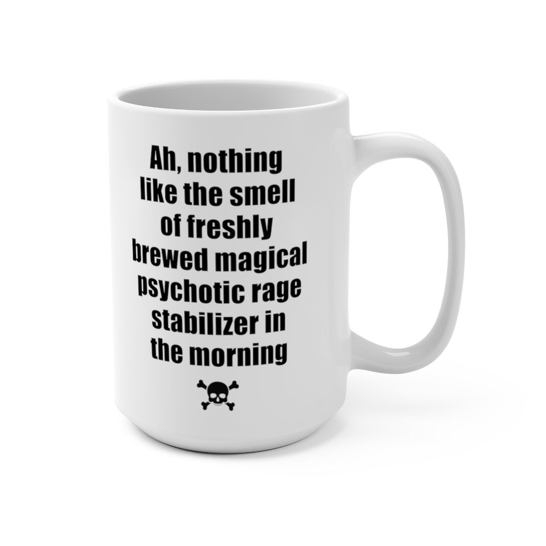 Large 15oz Mug Magical Psychotic Rage Stabilizer Funny Coffee Mug ...