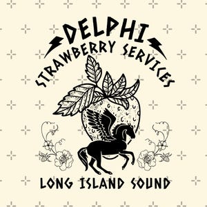 May include: A black and white graphic design featuring a strawberry with a winged horse, leaves, and flowers. The text reads "DELPHI STRAWBERRY SERVICES" and "LONG ISLAND SOUND". The design is on a cream-colored background.