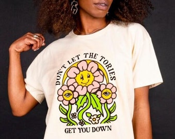 Don’T Let The Tories Get You Down T-Shirt