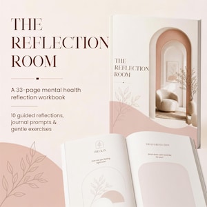 May include: A 33-page mental health reflection workbook titled The Reflection Room. The cover features an arched doorway illustration in soft pink and white. The open pages display journal prompts, check-in sections, and line art leaf motifs.