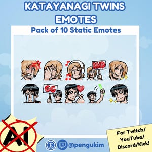 May include: A digital art graphic featuring a pack of 10 static emotes. The emotes depict various expressions and actions, including anger, sadness, and excitement. Text at the top reads "KATAYANAGI TWINS EMOTES". The bottom right corner has text that says "For Twitch/YouTube/Discord/Kick!"