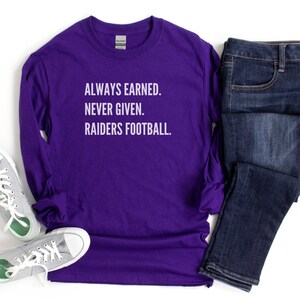 Always Earned Never Given Raiders Football Cotton Long Sleeve Tee