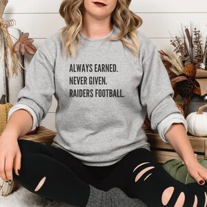 Always Earned Never Given Raiders Football Crewneck Sweatshirt