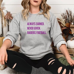 Always Earned Never Given Raiders Football Crewneck Sweatshirt