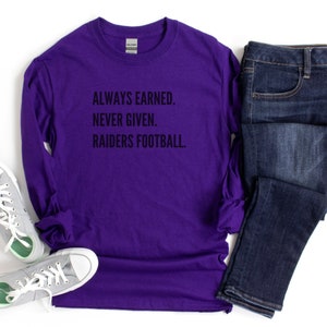 Always Earned Never Given Raiders Football Cotton Long Sleeve Tee