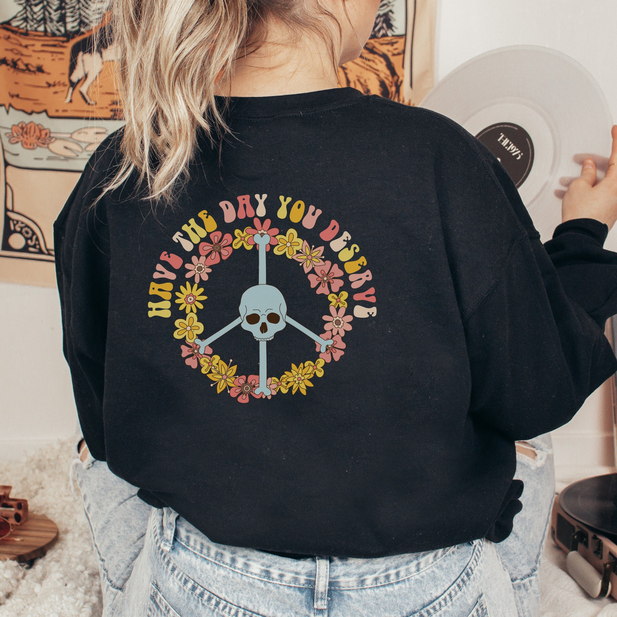 Have the Day You Deserve Sweatshirt Motivational Skeleton Sweatshirt Inspirational Sweatshirts Kindness Gift Groovy Sweatshirt Karma Etsy UK
