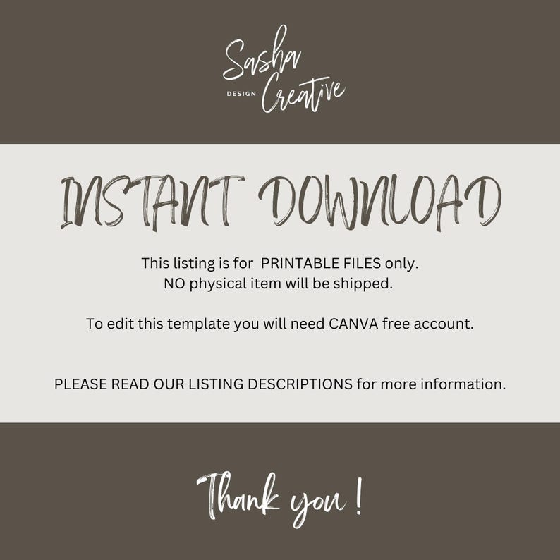 May include: A digital design template with the text "INSTANT DOWNLOAD" in a handwritten style. The listing is for printable files only, with no physical item shipped. The text "Sasha Creative Design" is at the top, and "Thank you!" at the bottom.