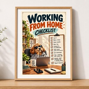 May include: A framed wall art print titled Working From Home Checklist featuring a dog wearing sunglasses sitting at a desk with a laptop. The checklist includes tasks like log in, make a brew, check emails, and more tea, set in a home office.