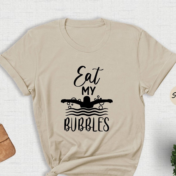 Eat My Bubbles Shirt, Birthday Gifts For Swimmer, Swim Mom Swim Coach, Funny Swimmer T-shirt, Swim Lover Shirt