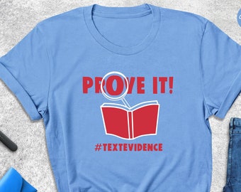 Prove It Text Evidence T-shirt, Funny English Teacher Tee, Reading Teacher Gift, Back To School Shirt, English Teacher Tee