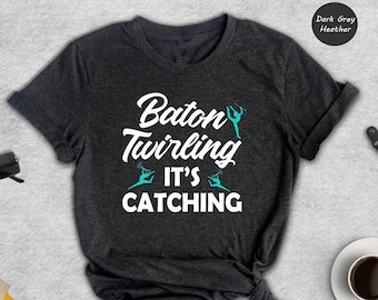 Baton Twirling Shirt, Gymnastics Performer Tee, Twirler Gift