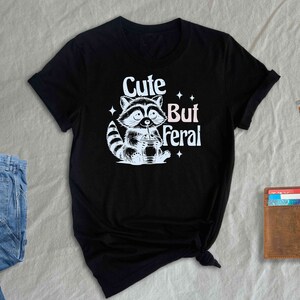 Cute But Feral Shirt, Funny Raccoon Shirt, Cute Raccoon Shirt, Trendy Mom Shirts, Funny Animal Shirt, Gift For Wife Shirt image 7