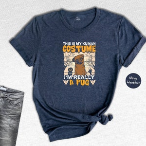 This is my Human Costume I&#39;m Really a Pug Shirt, Cute Halloween Shirt, Dog Lover Shirt, Funny Halloween Tee, Trick or Treat