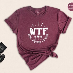 WTF Wine Tasting Friends T-Shirt, Humorous Wine Lover Gift image 5