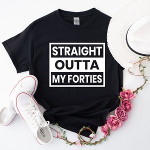 Straight Outta My Fourties Shirt, 40th Birthday Shirt, Funny Birthday Shirt, Retro 40th Birthday Tshirt, 40 Years Birthday Shirt, Bday Shirt