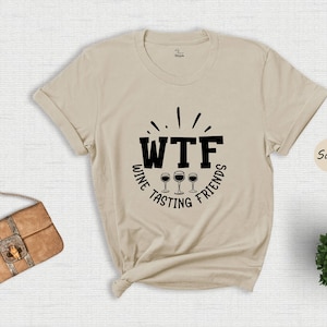 WTF Wine Tasting Friends T-Shirt, Humorous Wine Lover Gift image 7
