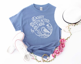 Easily Distracted By Birds Shirt, Bird Lover Tee