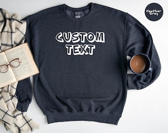 Custom Text Sweatshirt, Personalized Apparel