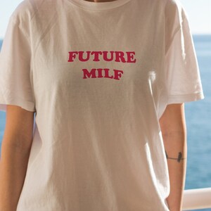 Future Milf Shirt, Gift for Milfs, Milf T-shirts, Gift for Aunt, Moms Birthday Gift, Hot Mom Shirt, Milf T-Shirt, Funny Mom Shirt