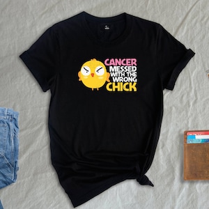 Cancer Messed with Wrong Chick Shirt, Breast Cancer Shirt, Cancer Awareness, Cancer Fighter Shirt, Cancer Warrior Shirt